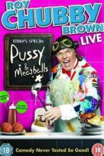 Watch Roy Chubby Brown  Pussy and Meatballs M4ufreemovies