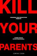 Watch Kill Your Parents (Short 2016) M4ufreemovies