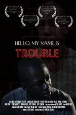Watch Hello My Name Is Trouble M4ufreemovies