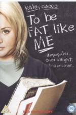 Watch To Be Fat Like Me M4ufreemovies