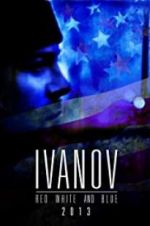 Watch Ivanov Red, White, and Blue M4ufreemovies