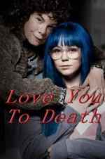 Watch Love You To Death M4ufreemovies