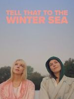 Watch Tell That to the Winter Sea M4ufreemovies