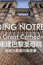 Watch Rebuilding Notre-Dame: Inside the Great Cathedral Rescue M4ufreemovies