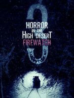 Watch Horror in the High Desert 3: Firewatch M4ufreemovies
