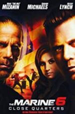 Watch The Marine 6: Close Quarters M4ufreemovies