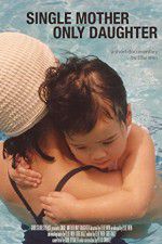 Watch Single Mother Only Daughter M4ufreemovies