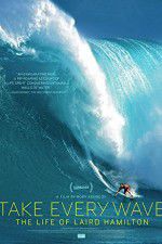 Watch Take Every Wave The Life of Laird Hamilton M4ufreemovies