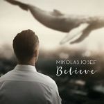Watch Mikolas Josef: Believe - Hey Hey M4ufreemovies