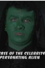 Watch The Case of the Celebrity Impersonating Alien M4ufreemovies