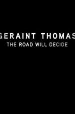Watch Geraint Thomas: The Road Will Decide M4ufreemovies