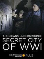Watch Americans Underground: Secret City of WWI M4ufreemovies