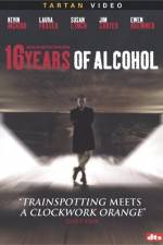Watch 16 Years of Alcohol M4ufreemovies