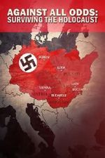 Watch Against All Odds - Surviving the Holocaust M4ufreemovies