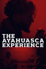 Watch The Ayahuasca Experience (Short 2020) M4ufreemovies