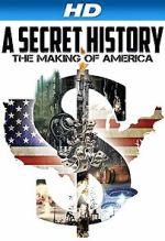 Watch A Secret History: The Making of America M4ufreemovies