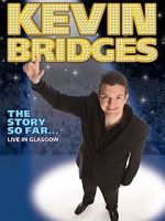 Watch Kevin Bridges: The Story So Far - Live in Glasgow M4ufreemovies