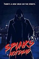 Watch Spunk\'s Not Dead M4ufreemovies