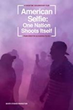 Watch American Selfie: One Nation Shoots Itself M4ufreemovies
