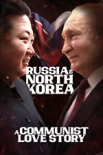 Watch Russia & North Korea: A Communist Love Story M4ufreemovies