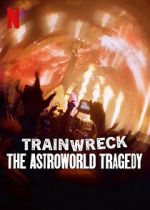 Watch Trainwreck: The Astroworld Tragedy M4ufreemovies