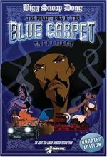 Watch Bigg Snoop Dogg Presents: The Adventures of Tha Blue Carpet Treatment M4ufreemovies
