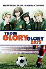 Watch Those Glory Glory Days M4ufreemovies