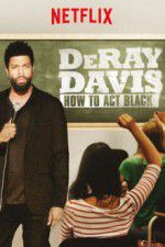 Watch DeRay Davis: How to Act Black M4ufreemovies