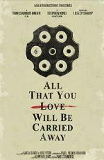 Watch All That You Love Will Be Carried Away (Short 2017) M4ufreemovies