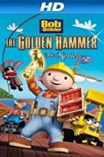 Watch Bob the Builder: The Legend of the Golden Hammer M4ufreemovies