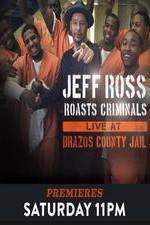 Watch Jeff Ross Roasts Criminals Live At Brazos County Jail M4ufreemovies
