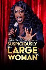 Watch Bob the Drag Queen Suspiciously Large Woman M4ufreemovies