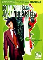 Watch Co mi zrobisz, jak mnie zlapiesz M4ufreemovies