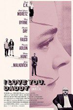 Watch I Love You Daddy M4ufreemovies