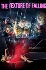 Watch The Texture of Falling M4ufreemovies