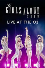Watch The Girls Aloud Show: Live at the O2 (TV Special 2024) M4ufreemovies