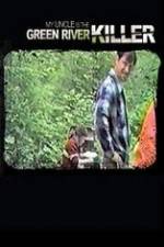Watch My Uncle is the Green River Killer M4ufreemovies
