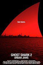 Watch Ghost Shark 2: Urban Jaws M4ufreemovies