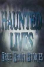 Watch Haunted Lives True Ghost Stories M4ufreemovies