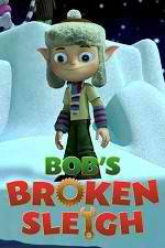 Watch Bob's Broken Sleigh M4ufreemovies