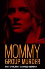 Watch Mommy Group Murder M4ufreemovies