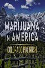 Watch Marijuana in America: Colorado Pot Rush M4ufreemovies