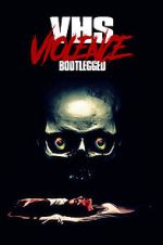 Watch VHS Violence: Bootlegged M4ufreemovies