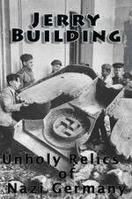 Watch Jerry Building: Unholy Relics of Nazi Germany M4ufreemovies