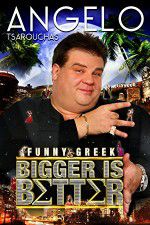 Watch Angelo Tsarouchas: Bigger Is Better M4ufreemovies