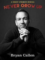 Watch Bryan Callen: Never Grow Up M4ufreemovies