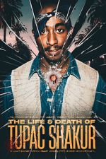 Watch The Life & Death of Tupac Shakur M4ufreemovies