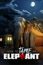 Watch How to Tame an Elephant M4ufreemovies