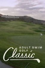 Watch The Adult Swim Golf Classic M4ufreemovies