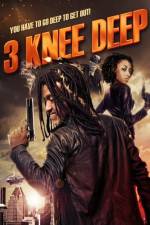 Watch 3 Knee Deep M4ufreemovies